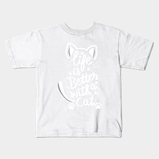 Life Is Better With A Cat White Kids T-Shirt